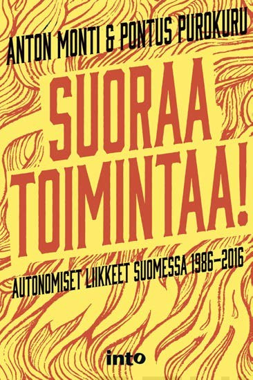 Suoraa toimintaa : autonomiset liikkeet Suomessa 1986-2016